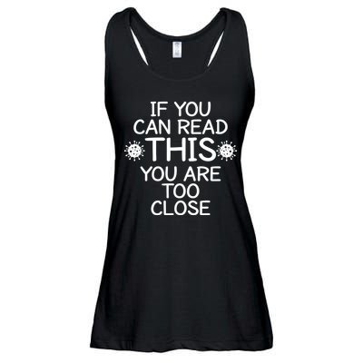 If You Can Read This You Are Too Close Social Distancing Ladies Essential Flowy Tank