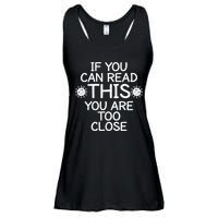 If You Can Read This You Are Too Close Social Distancing Ladies Essential Flowy Tank