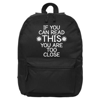 If You Can Read This You Are Too Close Social Distancing 16 in Basic Backpack