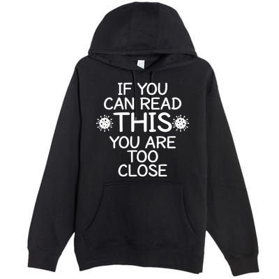 If You Can Read This You Are Too Close Social Distancing Premium Pullover Hoodie