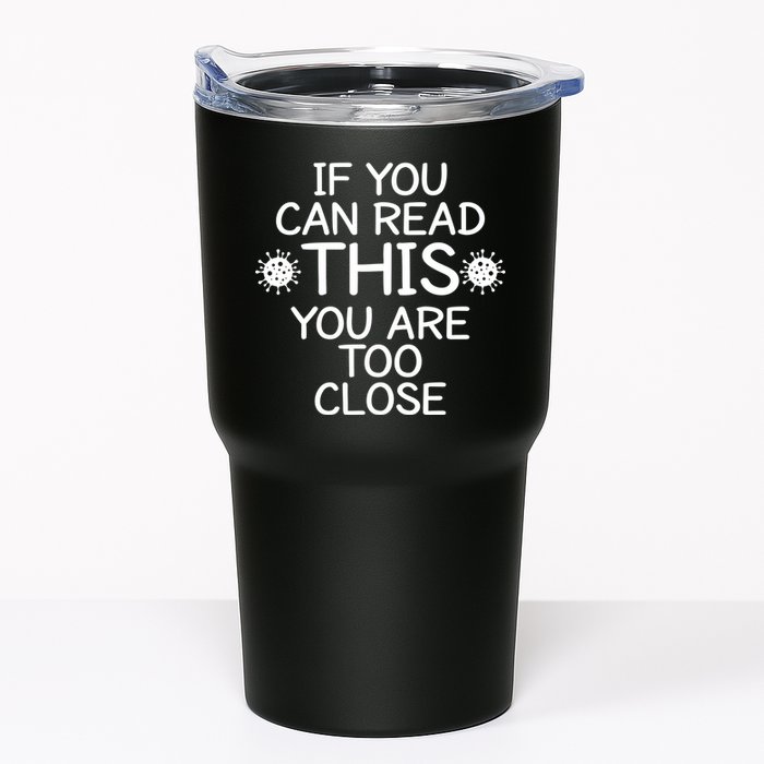 If You Can Read This You Are Too Close Social Distancing Tumbler