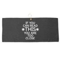 If You Can Read This You Are Too Close Social Distancing Large Microfiber Waffle Golf Towel