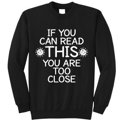 If You Can Read This You Are Too Close Social Distancing Tall Sweatshirt