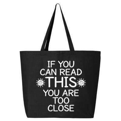 If You Can Read This You Are Too Close Social Distancing 25L Jumbo Tote
