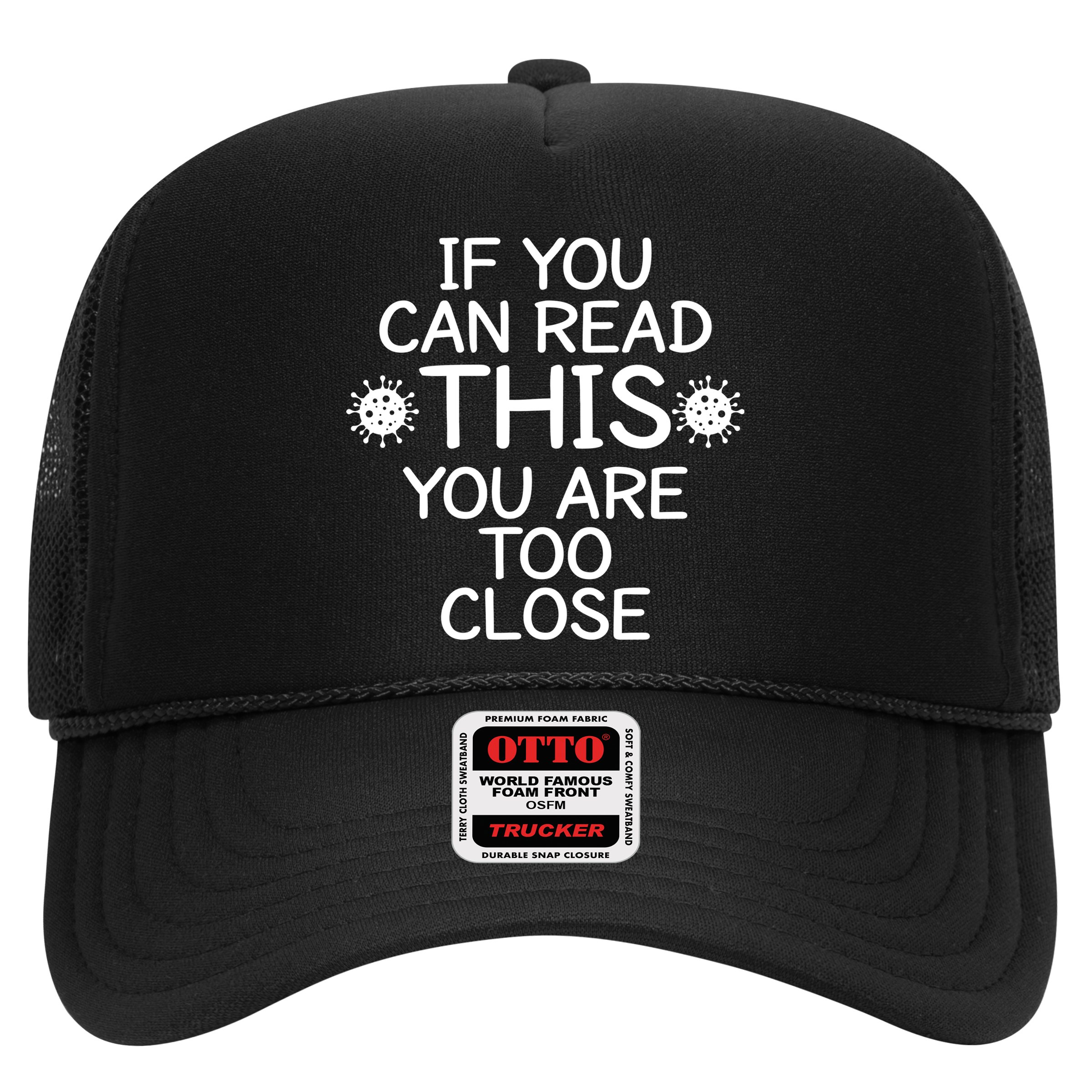 If You Can Read This You Are Too Close Social Distancing Trucker Hat