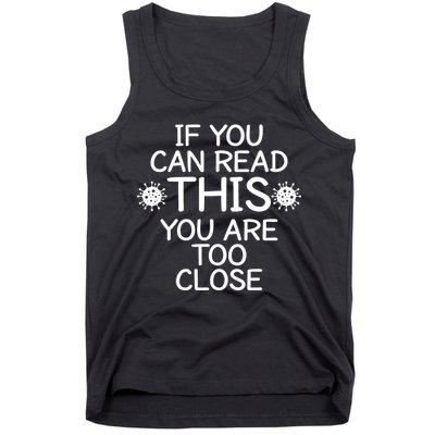 If You Can Read This You Are Too Close Social Distancing Tank Top