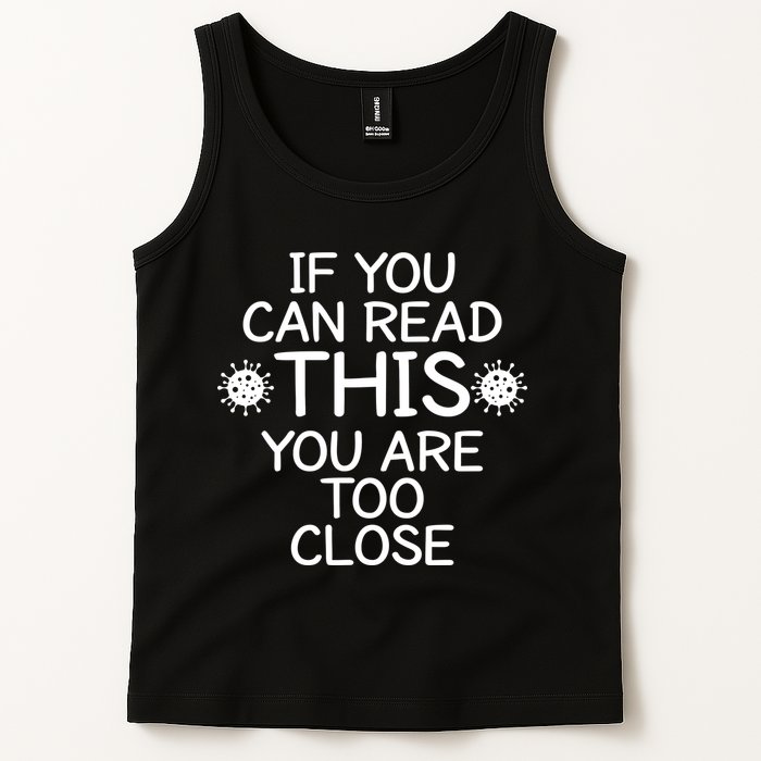 If You Can Read This You Are Too Close Social Distancing Tank Top