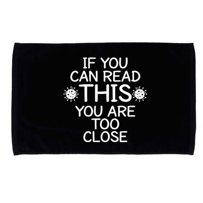 If You Can Read This You Are Too Close Social Distancing Microfiber Hand Towel