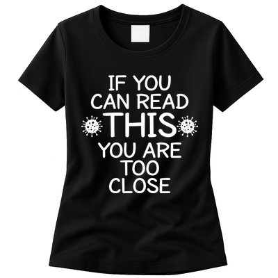 If You Can Read This You Are Too Close Social Distancing Womens T-Shirt