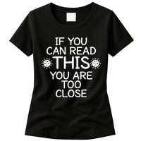 If You Can Read This You Are Too Close Social Distancing Womens T-Shirt