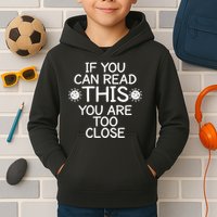 If You Can Read This You Are Too Close Social Distancing Kids Hoodie
