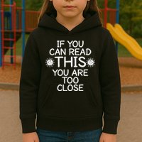 If You Can Read This You Are Too Close Social Distancing Kids Hoodie