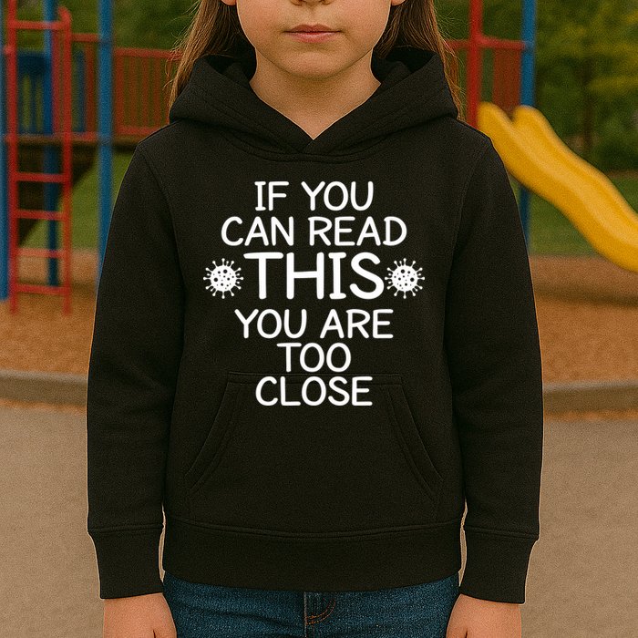 If You Can Read This You Are Too Close Social Distancing Kids Hoodie
