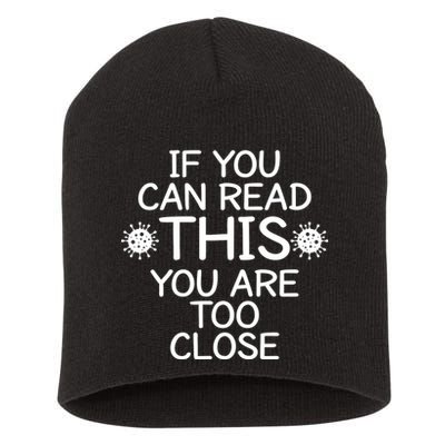 If You Can Read This You Are Too Close Social Distancing Short Acrylic Beanie