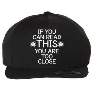 If You Can Read This You Are Too Close Social Distancing Wool Snapback Cap