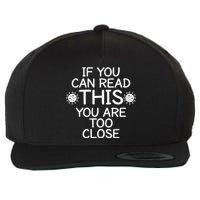 If You Can Read This You Are Too Close Social Distancing Wool Snapback Cap