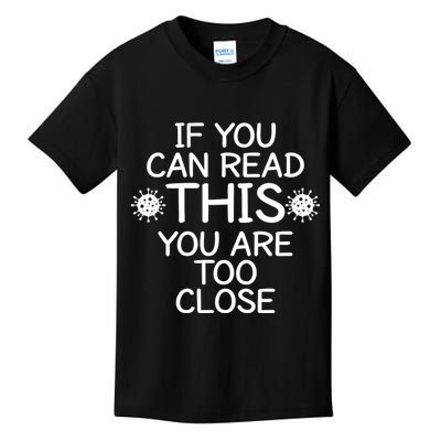 If You Can Read This You Are Too Close Social Distancing Kids T-Shirt