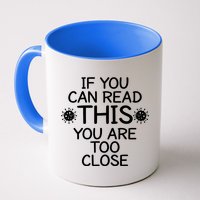 If You Can Read This You Are Too Close Social Distancing Mug