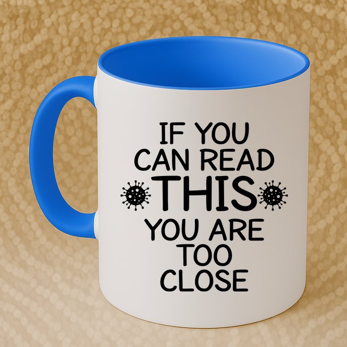 If You Can Read This You Are Too Close Social Distancing Mug