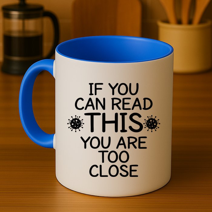If You Can Read This You Are Too Close Social Distancing Mug