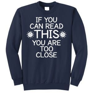 If You Can Read This You Are Too Close Social Distancing Sweatshirt