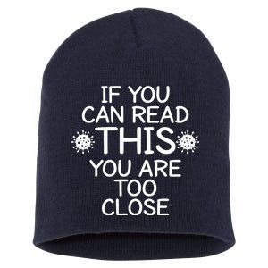 If You Can Read This You Are Too Close Social Distancing Short Acrylic Beanie