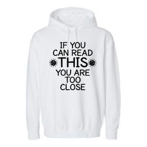 If You Can Read This You Are Too Close Social Distancing Garment-Dyed Fleece Hoodie