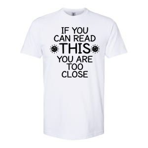 If You Can Read This You Are Too Close Social Distancing Softstyle CVC T-Shirt