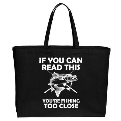 If You Can Read This Your Fishing Too Close Cotton Canvas Jumbo Tote