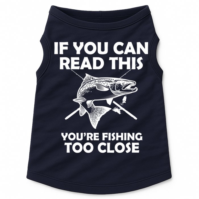 If You Can Read This Your Fishing Too Close Doggie Tank
