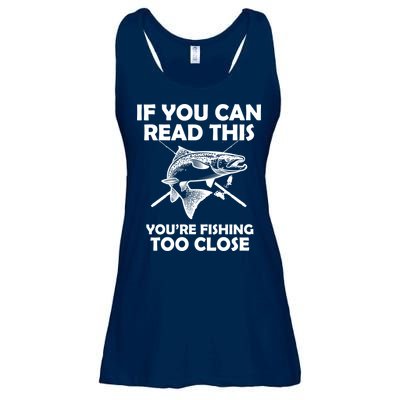 If You Can Read This Your Fishing Too Close Ladies Essential Flowy Tank