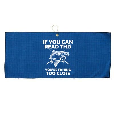 If You Can Read This Your Fishing Too Close Large Microfiber Waffle Golf Towel