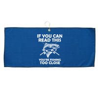 If You Can Read This Your Fishing Too Close Large Microfiber Waffle Golf Towel