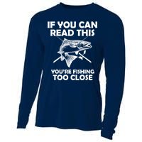 If You Can Read This Your Fishing Too Close Cooling Performance Long Sleeve Crew