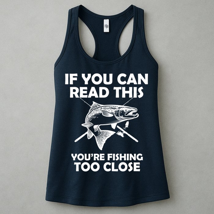 If You Can Read This Your Fishing Too Close Womens Tank Top