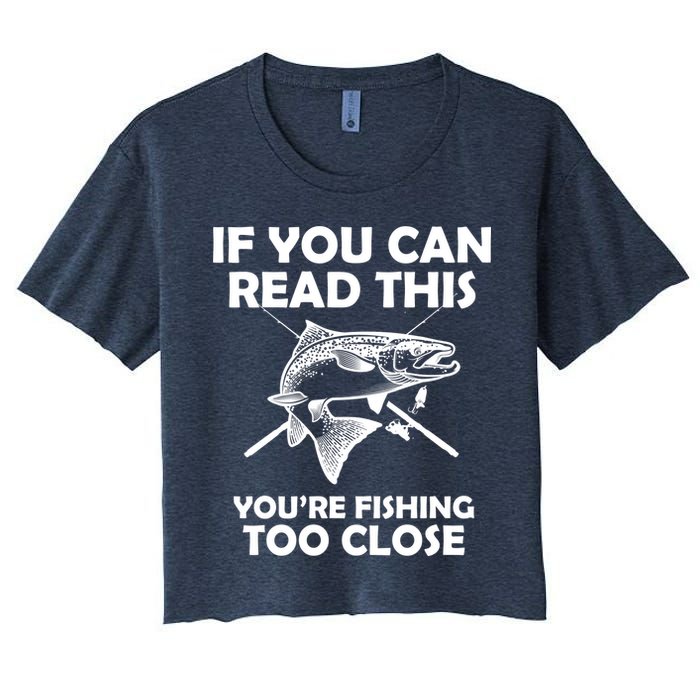 If You Can Read This Your Fishing Too Close Crop Top