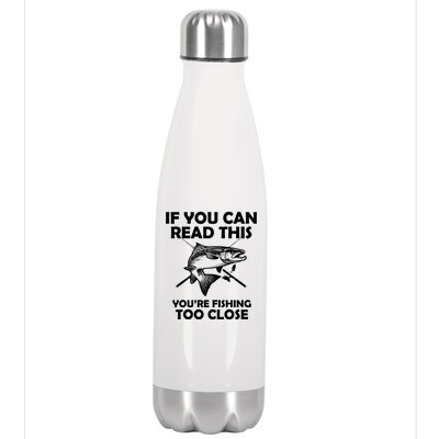 If You Can Read This Your Fishing Too Close Stainless Steel Insulated Water Bottle