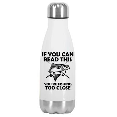 If You Can Read This Your Fishing Too Close Stainless Steel Insulated Water Bottle