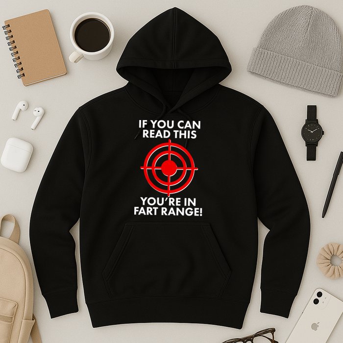 If You Can Read This You're In Fart Range Hoodie