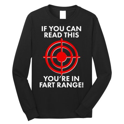 If You Can Read This You're In Fart Range Long Sleeve Shirt