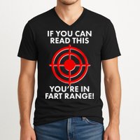 If You Can Read This You're In Fart Range V-Neck T-Shirt