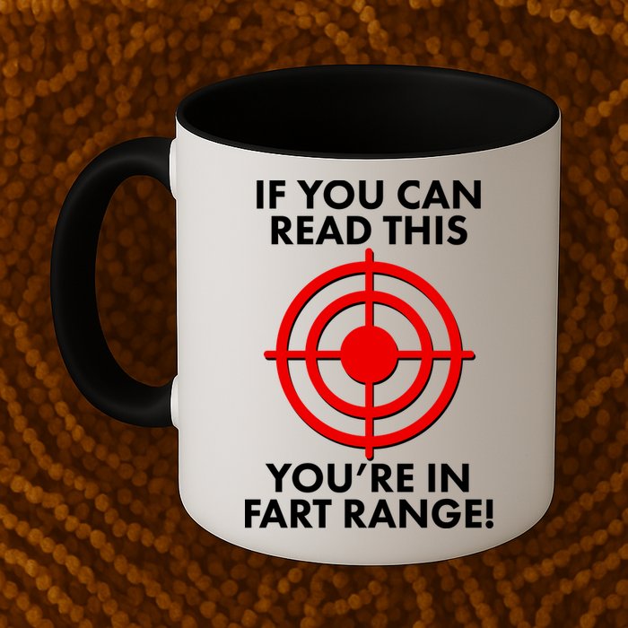 If You Can Read This You're In Fart Range Coffee Mug