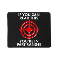 If You Can Read This You're In Fart Range Mousepad