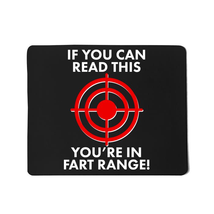 If You Can Read This You're In Fart Range Mousepad