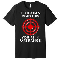 If You Can Read This You're In Fart Range Premium T-Shirt