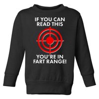 If You Can Read This You're In Fart Range Toddler Sweatshirt