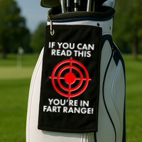 If You Can Read This You're In Fart Range Golf Towel