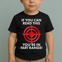 If You Can Read This You're In Fart Range Toddler T-Shirt
