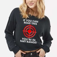 If You Can Read This You're In Fart Range Cropped Pullover Crew