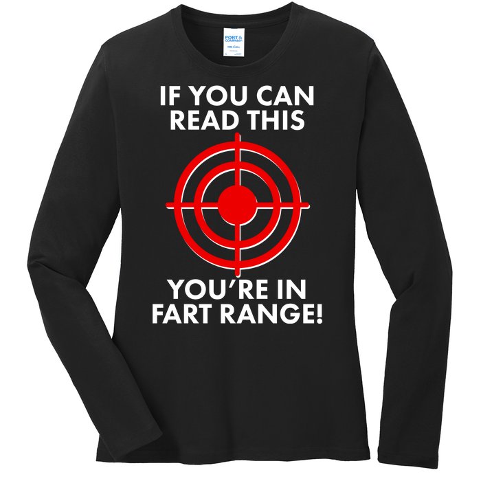 If You Can Read This You're In Fart Range Ladies Long Sleeve Shirt